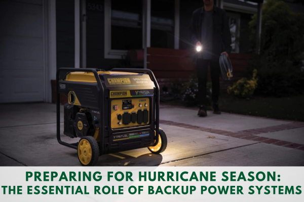 Preparing for Hurricane Season: The Essential Role of Backup Power Systems 🌀