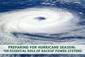 Preparing for Hurricane Season: The Essential Role of Backup Power Systems 🔌